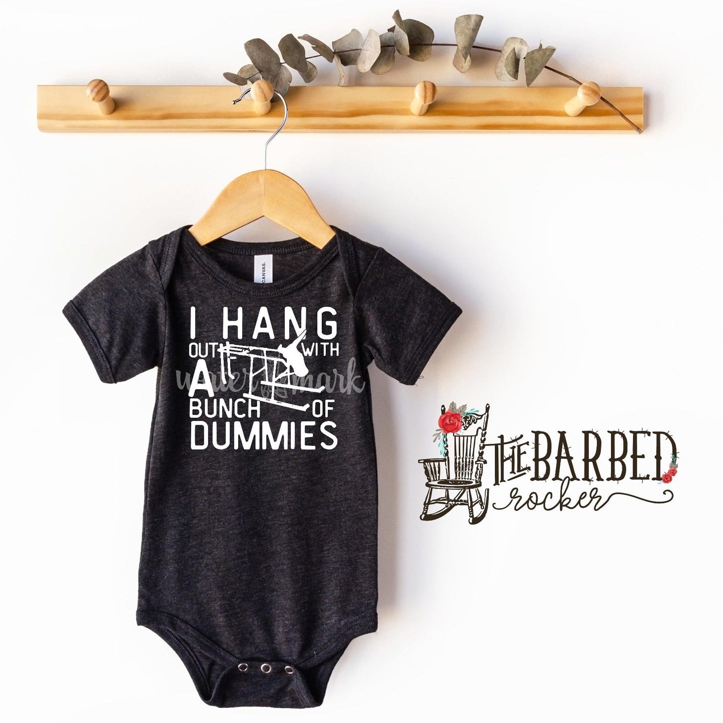 Infant I Hang With a Bunch of Dummies Bodysuit